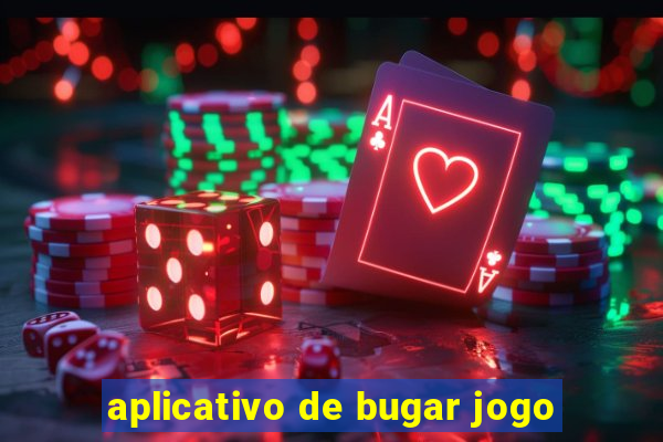 aplicativo de bugar jogo